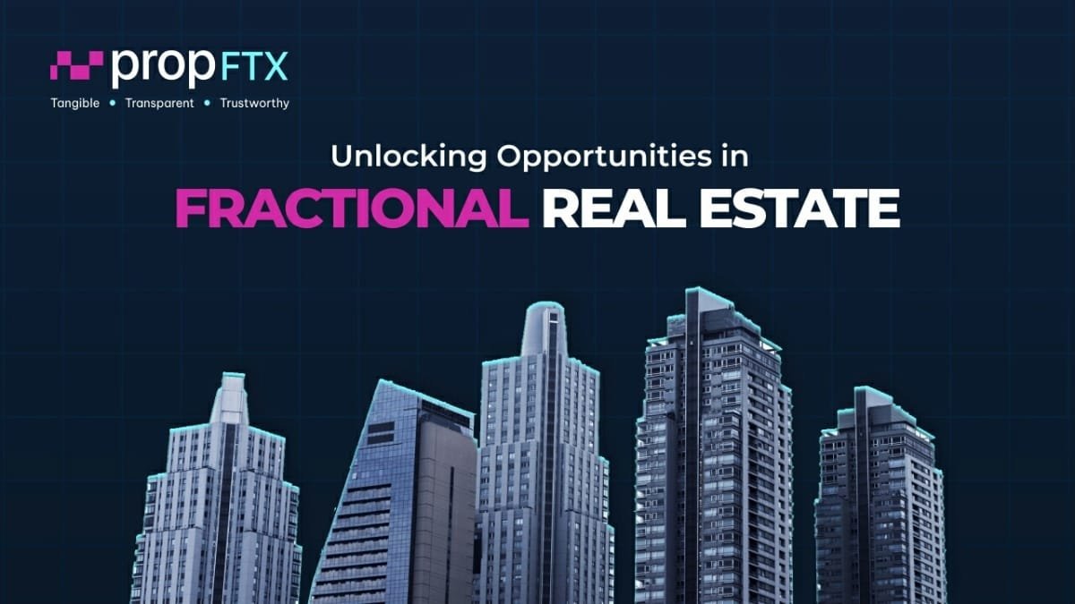 PropFTX: Revolutionizing Real Estate Investment with Tangible, Transparent and Trustworthy