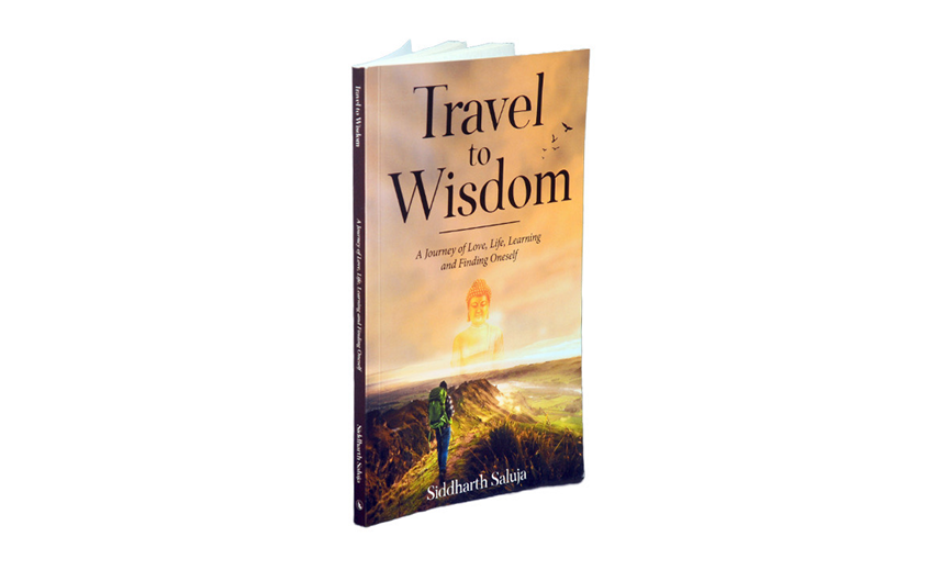 Unlocking Wisdom Through Travel: Siddharth Saluja’s Travel to Wisdom Offers Life Lessons for the Modern Seeker